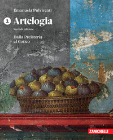 Artelogia. Per le Scuole superiori. Vol. 1: Dalla preistoria al gotico