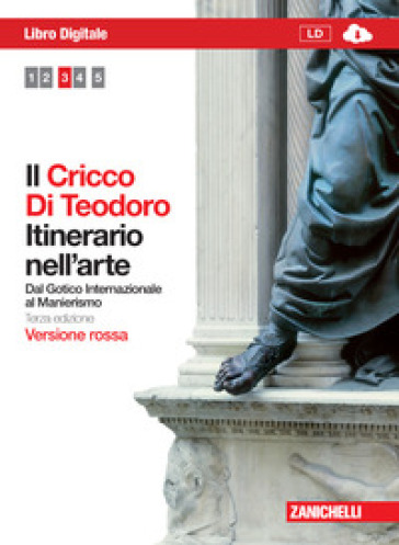 Il Cricco di Teodoro. Itinerario nell'arte. Ediz. rossa. Per le Scuole superiori. Con espansione online. Vol. 3: Dal Gotico internazionale al Postimpressionismo