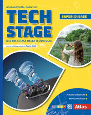 Tech Stage. Nel backstage della tecnologia. Saperi di base. Per la Scuola media