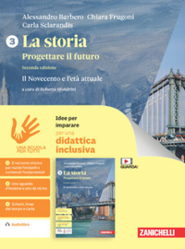 La storia. Progettare il futuro. Idee per imparare. Per le Scuole superiori. Vol. 3: Il Novecento e l'età attuale
