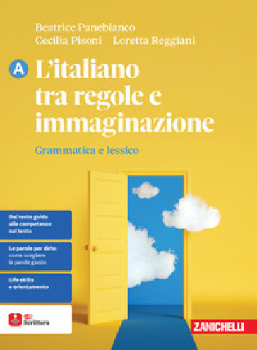 L'italiano tra regole e immaginazione. Per le Scuole superiori. Vol. A: Grammatica e lessico