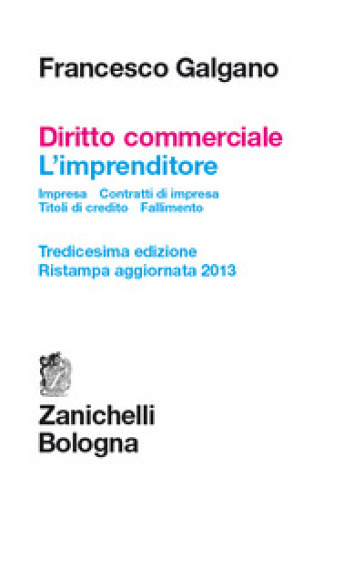 Diritto commerciale. L'imprenditore. Impresa. Contratti d'impresa. Titoli di credito. Fallimento