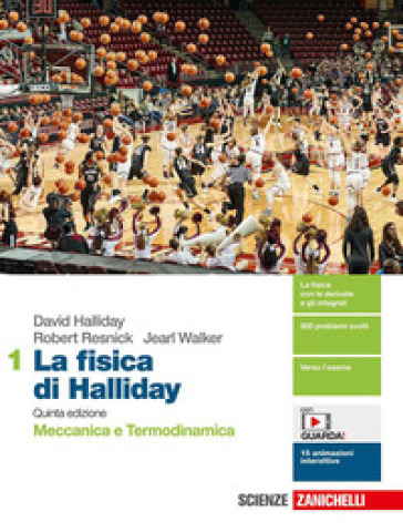 La fisica di Halliday. Per le Scuole superiori. Con e-book. Con espansione online. Vol. 1: Meccanica e Termodinamica