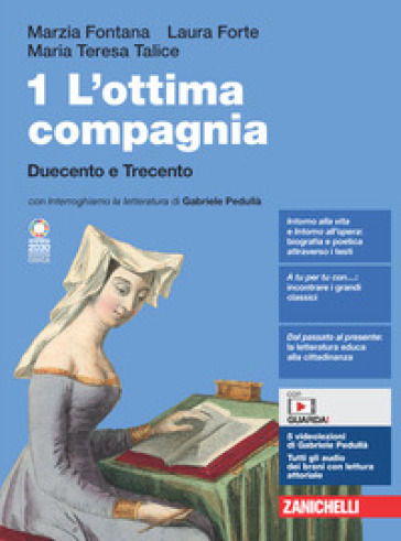 L'ottima compagnia. Per le Scuole superiori. Con e-book. Con espansione online. Vol. 1: Duecento e Trecento