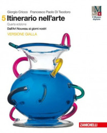 Itinerario nell'arte. Per le Scuole superiori. Con e-book: Museo digitale. Vol. 5: Dall'art Nouveau ai giorni nostri