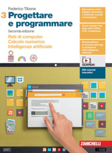 Progettare e programmare. Per le Scuole superiori. Con espansione online. Vol. 3: Reti di computer. Calcolo numerico. Intelligenza artificiale