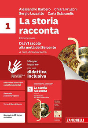 La storia racconta. Idee per imparare. Per la Scuola media. Vol. 1: Dal VI secolo alla metà del Seicento