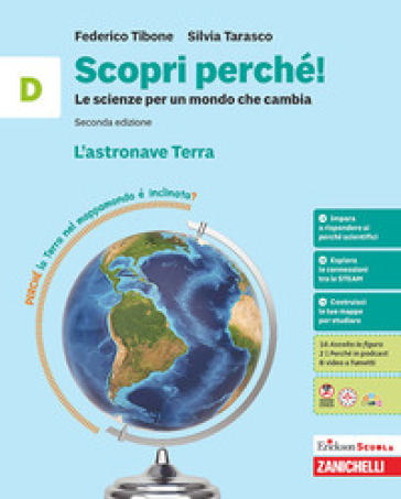 Scopri perché! Le scienze per un mondo che cambia. Per la Scuola media. Vol. D: L' astronave Terra