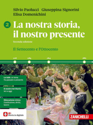 La nostra storia, il nostro presente. Per le Scuole superiori. Vol. 2: Il Settecento e l'Ottocento