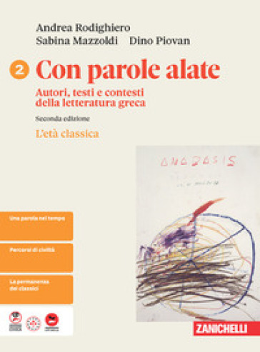Con parole alate. Autori, testi e contesti della letteratura greca. Per le Scuole superiori. Vol. 2: L' età classica