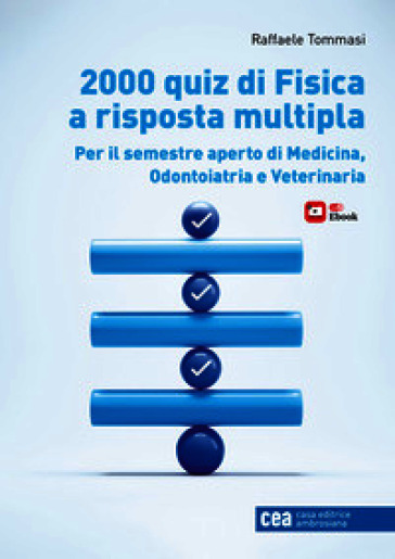 2000 quiz di fisica a risposta multipla per il semestre aperto di Medicina, Odontoiatria e Veterinaria. Con e-book