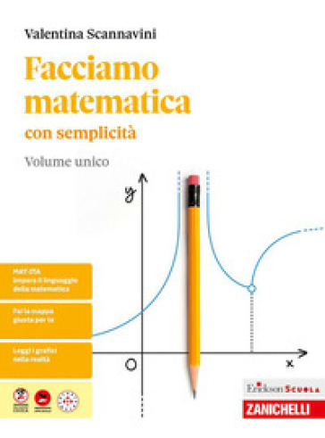 Facciamo matematica con semplicità. Per le Scuole superiori