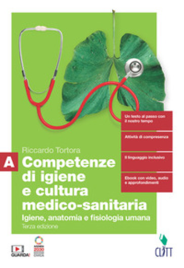 Competenze di igiene e cultura medico-sanitaria. Per le Scuole superiori. Con Contenuto digitale (fornito elettronicamente). Vol. A: Igiene, anatomia e fisiologia umana