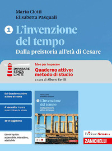 L'invenzione del tempo. Idee per imparare. Erickson Scuola. Per le Scuole superiori. Vol. 1: Dalla preistoria all'età di Cesare