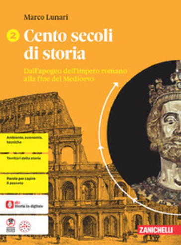 Cento secoli di storia. Per le Scuole superiori. Vol. 2: Dall'apogeo dell'impero romano alla fine del Medioevo