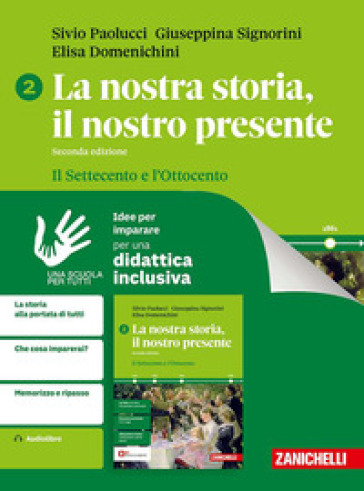 La nostra storia, il nostro presente. Idee per imparare. Per le Scuole superiori. Vol. 2: Il Settecento e l'Ottocento