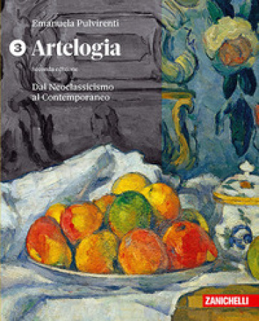 Artelogia. Per le Scuole superiori. Vol. 3: Dal Neoclassicismo al Contemporaneo