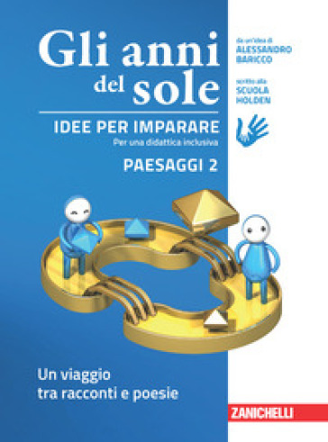 Gli anni del sole. Idee per imparare. Paesaggi. Per la Scuola media. Vol. 2: Un viaggio tra racconti e poesie