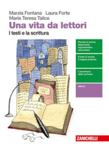 Una vita da lettori. I testi e la scrittura. Per le Scuole superiori. Con espansione online