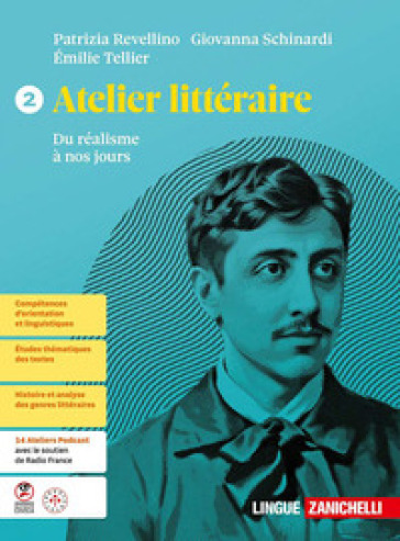 Atelier littéraire. Du réalisme à nos jours. Per le Scuole superiori