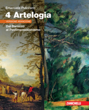 Artelogia. Versione arancione. Per le Scuole superiori. Con e-book. Con espansione online. Vol. 4: Dal Barocco al Postimpressionismo