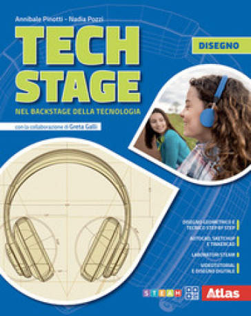 Tech Stage. Nel backstage della tecnologia. Tecnologia + Disegno + Informatica. Per la Scuola media