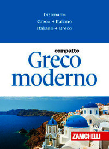 Greco moderno compatto. Dizionario greco-italiano, italiano-greco