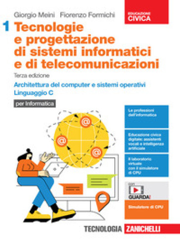 Tecnologie e progettazione di sistemi informatici e di telecomunicazioni. Per le Scuole superiori. Con e-book. Con espansione online. Vol. 1: Architettura del computer e sistemi operativi. Linguaggio C