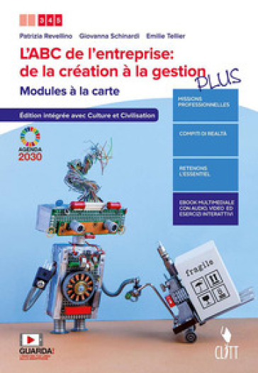 L'ABC de l'entreprise: de la création à la gestion. Modules à la carte. Édition avec culture et civilisation intégréee - Dossier Agenda 2030 de l'ONU. Ediz. PLUS. Per le Scuole superiori. Con e-book. Con espansione online