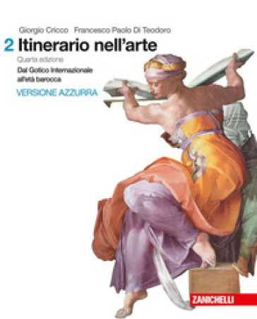 Itinerario nell'arte. Per le Scuole superiori. Con Contenuto digitale (fornito elettronicamente). Vol. 2: Dal gotico all'età barocca