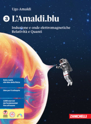 L'Amaldi.blu. Per le Scuole superiori. Vol. 3: Induzione e onde elettromagnetiche. Relatività e quanti