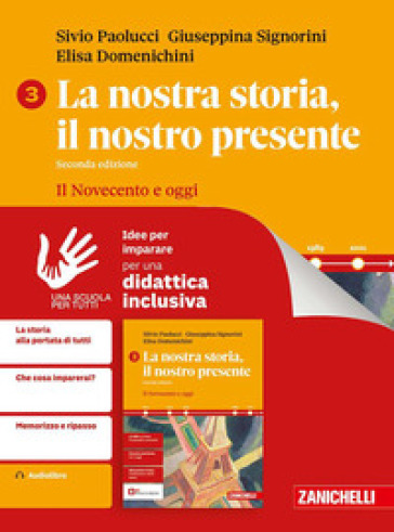 La nostra storia, il nostro presente. Per le Scuole superiori. Con ebook. Con espansione online. Vol. 3: Il Novecento e oggi