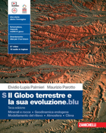 Il globo terrestre e la sua evoluzione.blu. Per le Scuole superiori. Con Contenuto digitale (fornito elettronicamente). Vol. S: Minerali e rocce. Geodinamica endogena. Modellamento del rilievo. Atmosfera. Clima