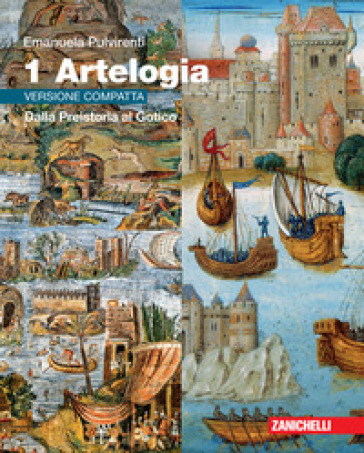 Artelogia. Versione compatta. Per le Scuole superiori. Con Contenuto digitale (fornito elettronicamente). Vol. 1: Dalla Preistoria al Gotico