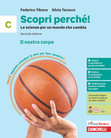 Scopri perché! Le scienze per un mondo che cambia. Per la Scuola media. Vol. C: Il nostro corpo