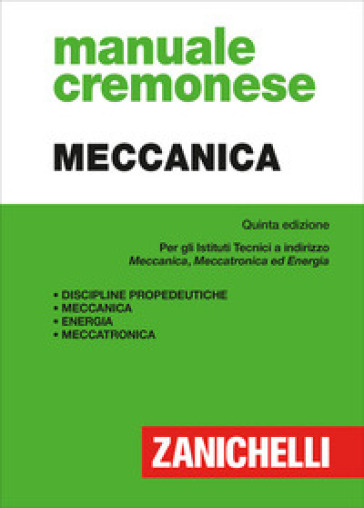 Manuale cremonese di meccanica. Per gli Ist. tecnici a indirizzo meccanica, meccatronica ed energia
