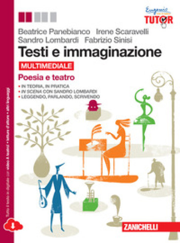 Testi e immaginazione. Poesia-Teatro. Per le Scuole superiori. Con e-book. Con espansione online