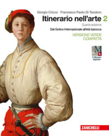 Itinerario nell'arte. Ediz. verde compatta. Per le Scuole superiori. Con e-book. Con espansione online. Vol. 2: Dal gotico internazionale all'età barocca