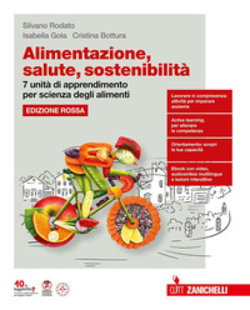 Alimentazione, salute, sostenibilità. Ediz. Rossa .7 unità di apprendimento per Scienza degli alimenti. Per le Scuole superiori. Con ebook. Con espansione online