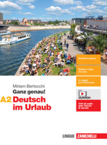 Ganz genau! Deutsch im Urlaub. Vol. A2. Per le Scuole superiori. Con espansione online