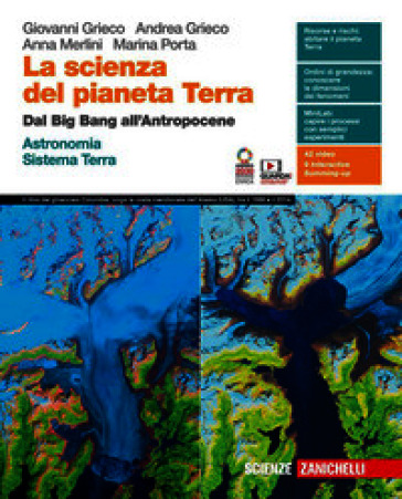 La scienza del pianeta Terra. Dal Big Bang all'Antropocene. Astronomia. Sistema Terra. Per le Scuole superiori. Con e-book. Con espansione online