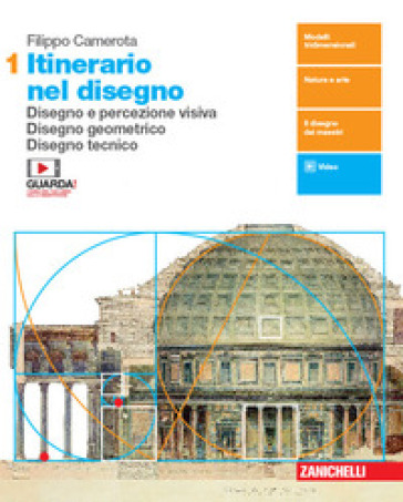 Itinerario nel disegno. Per le Scuole superiori. Con e-book. Con espansione online. Vol. 1: Disegno e percezione visiva. Disegno geometrico. Disegno t