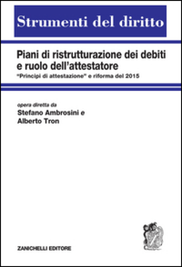 Piani di ristrutturazione dei debiti e ruolo dell'attestatore. «Principi di attestazione" e riforma del 2015