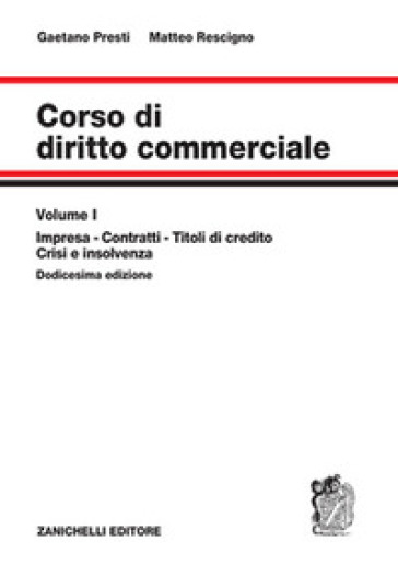 Corso di diritto commerciale. Vol. 1: Impresa, contratti, titoli di credito, crisi e insolvenza