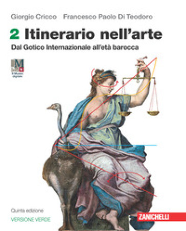 Itinerario nell'arte. Edizione verde. Con Museo digitale. Per le Scuole superiori. Con Contenuto digitale (fornito elettronicamente). Vol. 2: Dal Gotico Internazionale all'età barocca