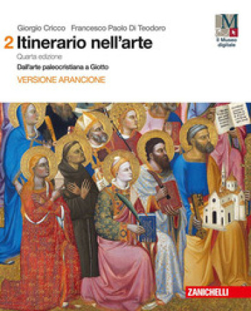 Itinerario nell'arte con itinerari nella città. Ediz. arancione. Per le Scuole superiori. Con e-book. Con espansione online. Vol. 2: Dall' arte paleocristiana a Giotto