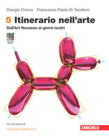 Itinerario nell'arte. Ediz. arancione. Idee per imparare. Con Museo digitale. Per le Scuole superiori. Con e-book. Con espansione online. Vol. 5: Dall'Art Nouveau ai giorni nostri