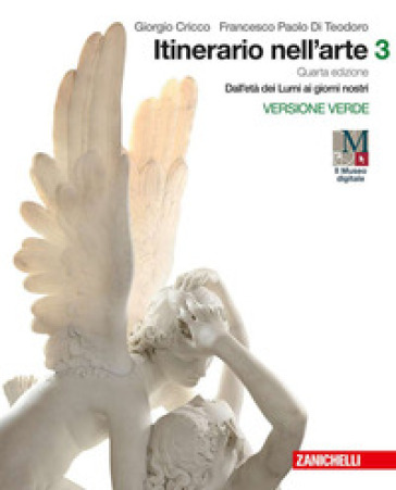 Itinerario nell'arte. Per le Scuole superiori. Con e-book: Museo digitale. Vol. 3: Dall'età dei Lumi ai giorni nostri