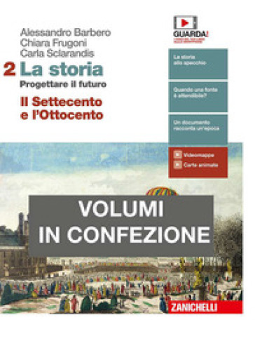 La storia. Progettare il futuro. Con Atlante di geostoria. Per le Scuole superiori. Con e-book. Vol. 2: Il Settecento e l'Ottocento