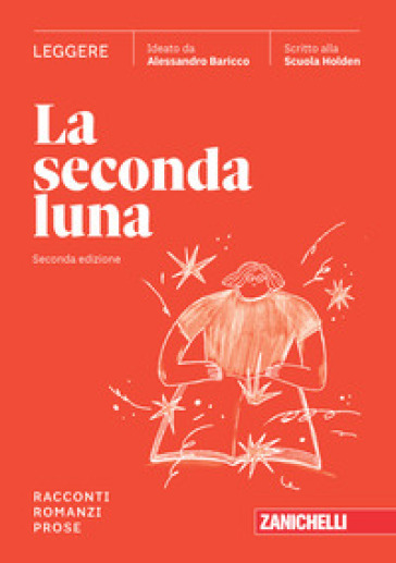 La Seconda Luna. Leggere Racconti, Romanzi, Prose. Per Le Scuole Superiori. Con Espansione Online: Vol. 1-image